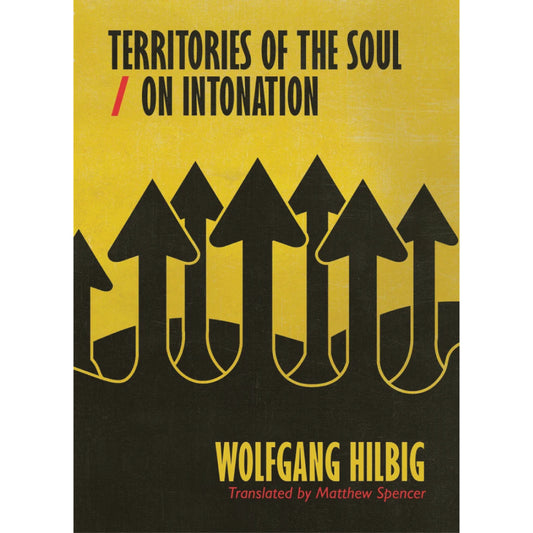 Territories of the Soul/On Intonation - Wolfgang Hilbig (Translated by Matthew Spencer)